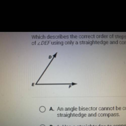 Which describes the correct order of steps for constructing an angle bisector

of LDEF using only