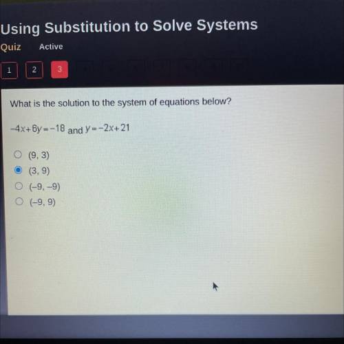 What is the solution to the system of equations below?

-4x+By--18 and y--2x+21
(9, 3)
(3,9)
(-9.-