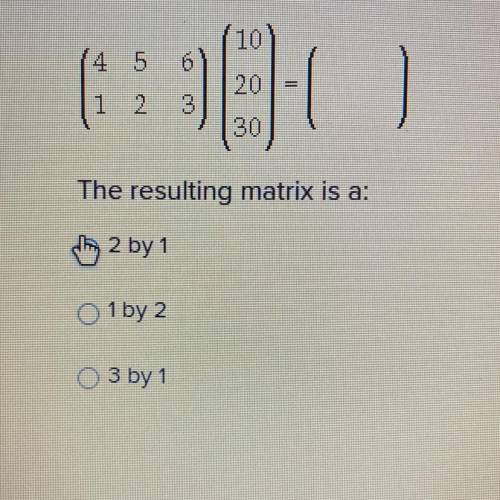 (10

(4 5
از ترا
20
1 2
30
The resulting matrix is a:
2 by 1
O 1 by 2
3 by 1
