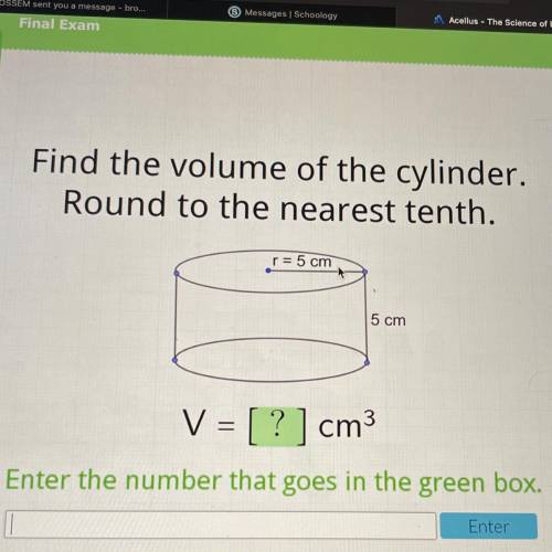 Find the volume of the cylinder. Round to the nearest tenth.