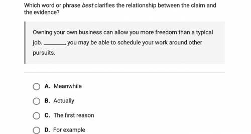 Which word or phrase best clarifies the relationship between the claim and the evidence?