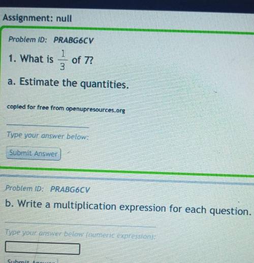 the question that my thing ask is what is 1/3 of 7 estimate the quantities then ot says write a mul
