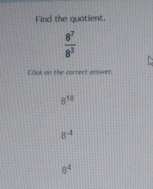 Find the quotient. 87 83 N Click on the correct answer. 810 84. please help​