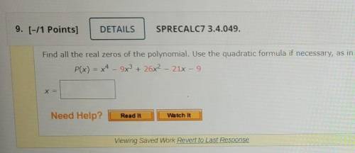 I need help, Pre-calculus!!!

Find all the real zeros of the polynomial. Use the quadratic formula