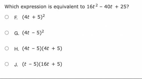 Which expression is equivalent to 16t2 – 40t + 25?