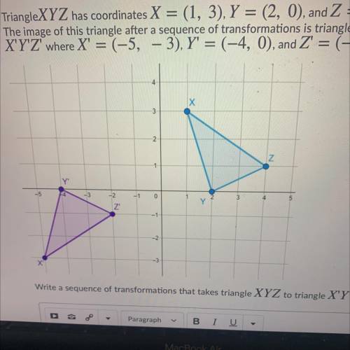 TriangleXYZ has coordinates X = (1, 3), Y = (2, 0), and Z = (4, 1).

The image of this triangle af