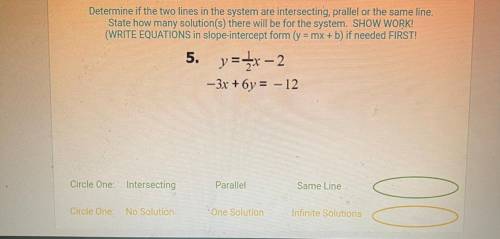 Determine if the two lines in the system are intersecting, prallel or the same line,

State how ma
