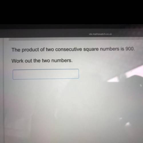 The product of two consecutive square numbers is 900.
Work out the two numbers.