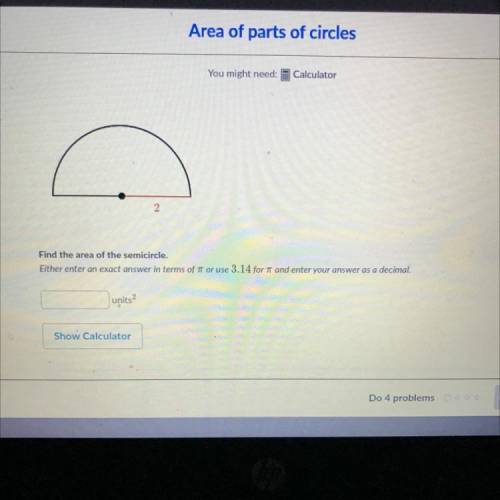 Area of parts of circles

You might need: Calculator
2
Find the area of the semicircle.
Either ent