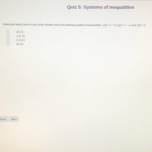 HELPPP!

Determine which point is part of the solution set to the following system of inequalities