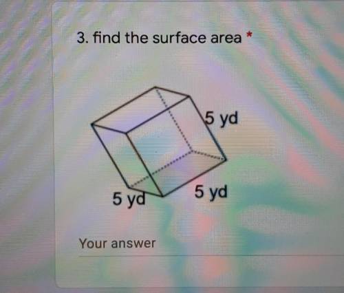 3. find the surface area 5 yd 5 yd 5 yd Your answer​