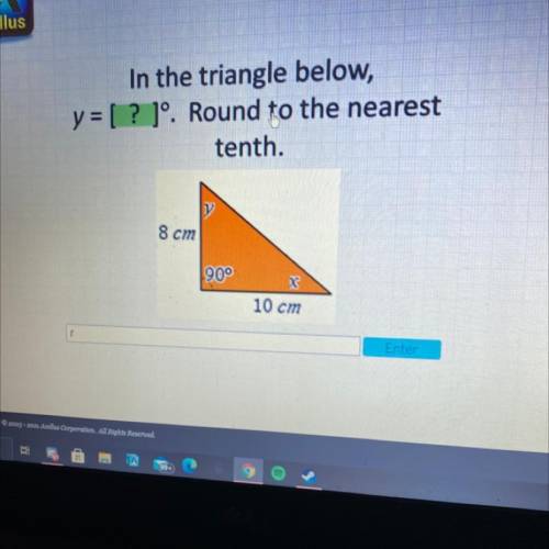 In the triangle below,

y = [ ? 19. Round to the nearest
tenth.
8 cm
1909
X3
10 cm
Enter