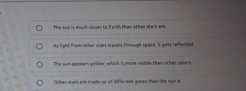 36. A student leams that the sun is classified as a medium-size star and that many stars are much b