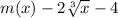 m(x)- 2\sqrt[3]{x }  - 4