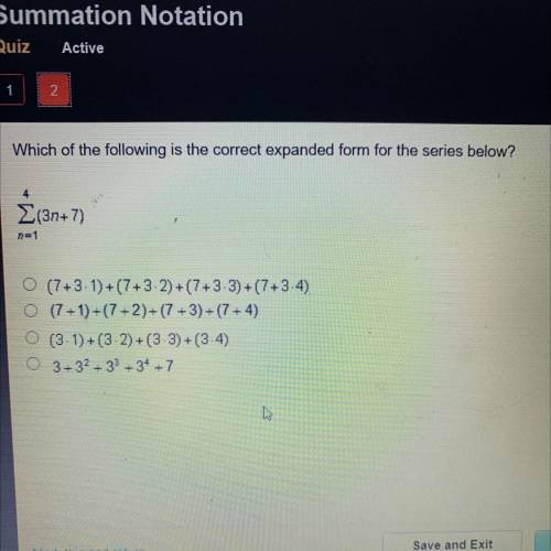 Which of the following
the correct expanded form for the series below?
4
Σ(3n+7)
n=1