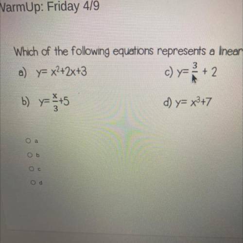 Who ever answers it gets
Which of the following equation represents a linear function