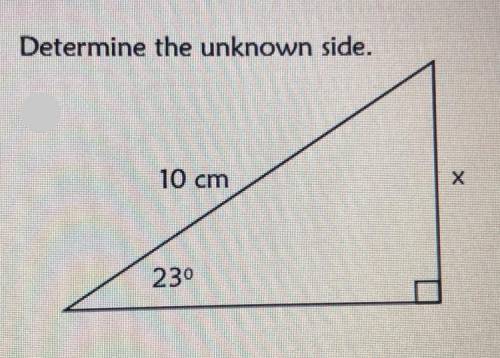 I need help solving what the unknown side is when i have one right angle , and another angle of 23°