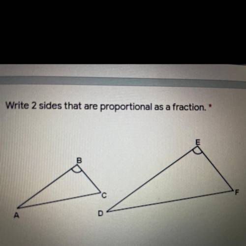 Write 2 sides that are proportional as a fraction.
