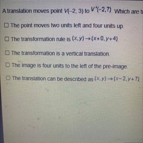 A translation moves point V(-2, 3) to V'(-2.7). Which are true statements about the translation?