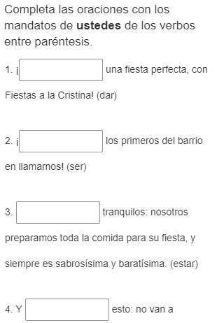 Please help. (Completa las oraciones con los mandatos de ustedes de los verbos entre paréntesis.)