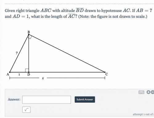 Given right triangle ABC with altitude BD drawn to hypotenuse AC. If AB=7 and AD=1, what is the len