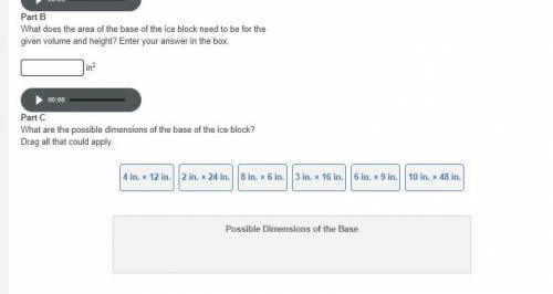 Please help!

A restaurant needs a block of ice that is exactly 480 cubic inches in volume.
The he