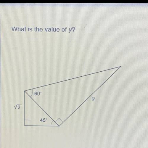 Helppp!!! What is the value of y?

60°
v2
45
Enter your answer, as an exact value, in the box.