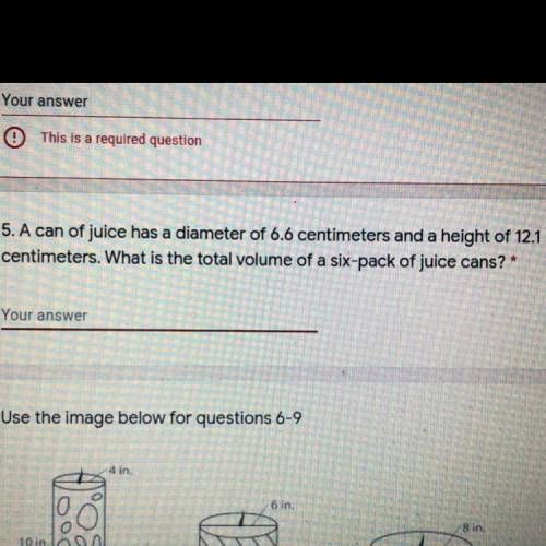 5. A can of juice has a diameter of 6.6 centimeters and a height of 12.1 centimeters. What is the t