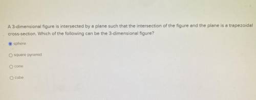 A 3-dimensional figure is intersected by a plane such that the intersection of the figure and the p