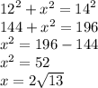 {12}^{2}  +  {x}^{2}  =  {14}^{2}  \\ 144 +  {x}^{2}  = 196 \\  {x }^{2}  = 196 - 144 \\  {x}^{2} = 52 \\ x = 2 \sqrt{13}