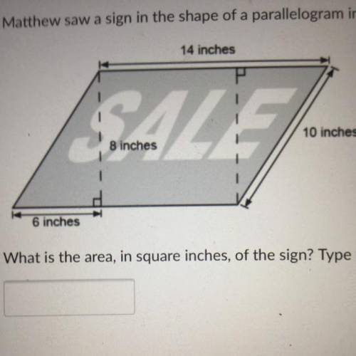 25 pts

Matthew saw a sign in the shape of a parallelogram in a store window.
What is the area in