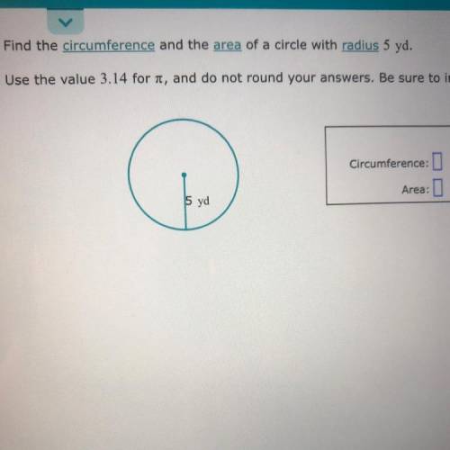 Find the circumference and the area of a circle with radius 5 yd