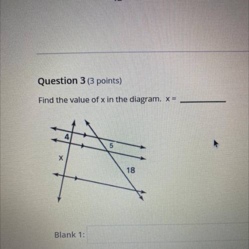 Question 3 (3 points)
Find the value of x in the diagram.