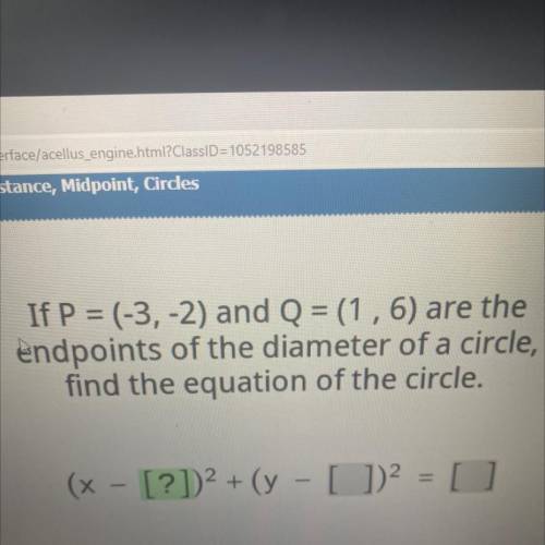 Us

If P = (-3,-2) and Q = (1,6) are the
endpoints of the diameter of a circle,
find the equation