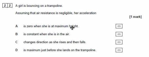 A girl is bouncing on a trampoline.

Assuming that air resistance is negligible, her acceleration