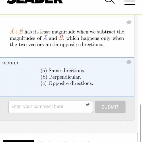 Two vectors have magnitudes 3 and 4 . how are the directions of the two vectors related if: a/the su