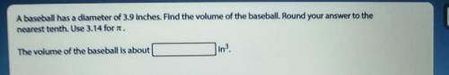 The volume of the baseball is about (blank) cubic inches.​