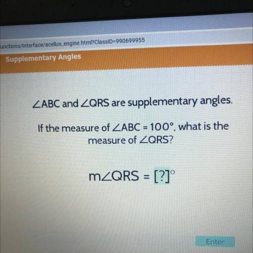 ZABC and ZORS are supplementary angles

If the measure of ZABC = 100, what is the
measure of ZORS