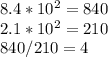 8.4*10^2=840\\2.1*10^2=210\\840/210=4\\