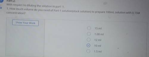 With respect to diluting the solution in part-1. 1. How much volume do you need of Part-1 solution(