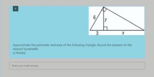 Approximate the perimeter and area of the following triangle. Round the answers to the

nearest hu