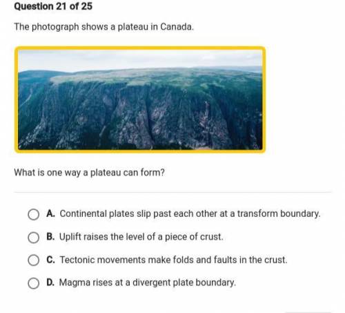 The photograph shows a plateau in Canada. what is one way plateau can form ?