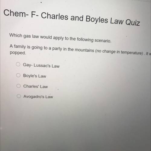 Which gas law would apply to the following scenario.

A family is going to a party in the mountain