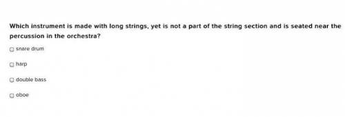 Which instrument is made with long strings, yet is not a part of the string section and is seated n