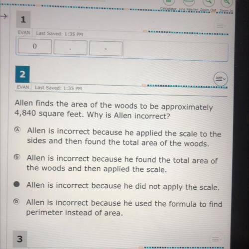 N

EVAN
Last Saved: 1:35 PM
Allen finds the area of the woods to be approximately
4,840 square fee