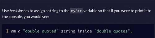 PLZZZ HELP

Escaping Literal Quotes in Strings (JavaScript)
first pic is instructions
second pic i