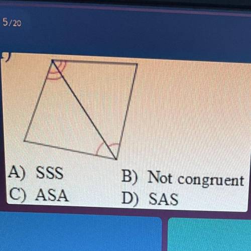 State if the two triangles are congruent. If they are, state how you know

A) SSS
C) ASA
B) Not co