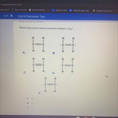Which is the correct Lewis structure for ethylene, C2H4?

 
A. A
B. B
C. C
D. D
E. E
