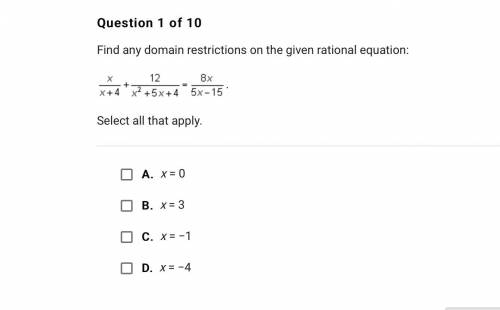Find any domain restrictions on the the given rational equation x/x+4 + 12/x^2+5x+4 = 8x/5x-15