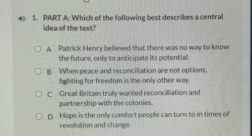 I need help with common Lit passage GIVE ME LIBERTY OR GIVE ME DEATH by Patrick Henry

IF YOU COUL